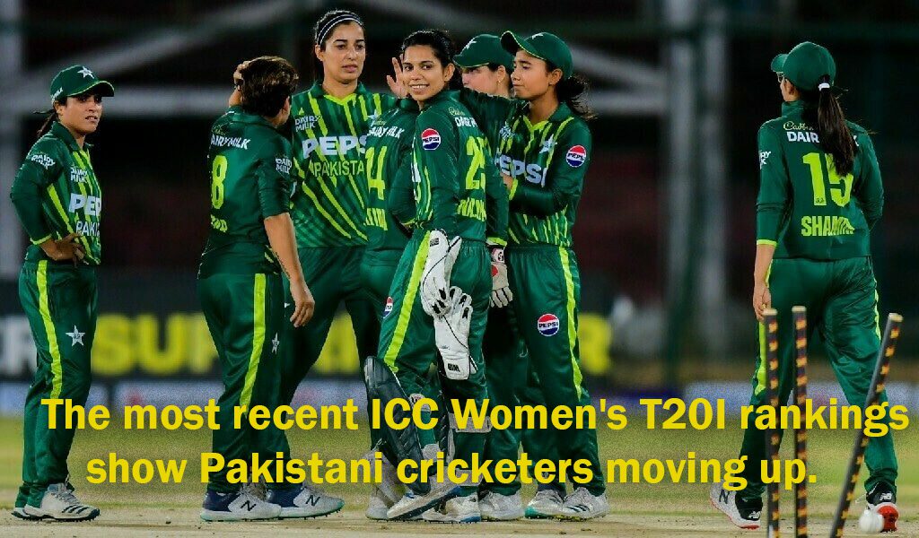 The most recent ICC Women's T20I rankings show Pakistani cricketers moving up