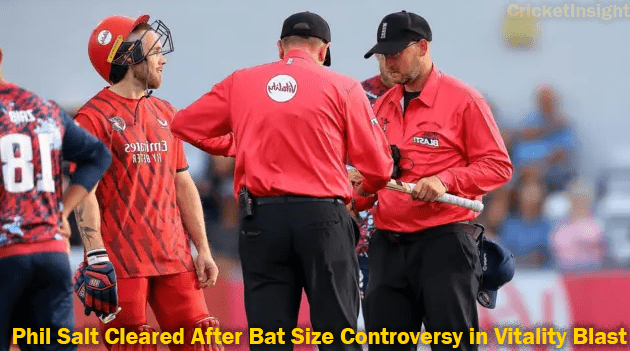 Phil Salt Cleared After Bat Size Controversy in Vitality Blast