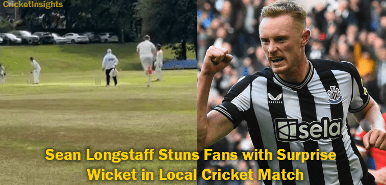 Sean Longstaff Stuns Fans with Surprise Wicket in Local Cricket Match