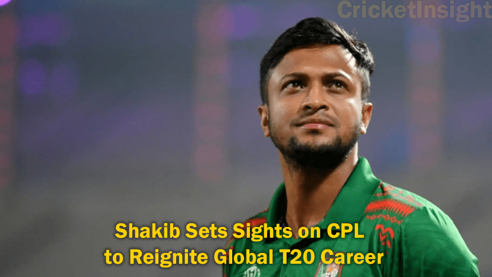 Shakib Sets Sights on CPL to Reignite Global T20 Career